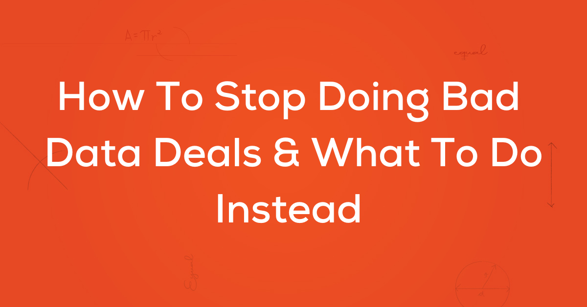 How To Stop Doing Bad Data Deals & What To Do Instead Rockport